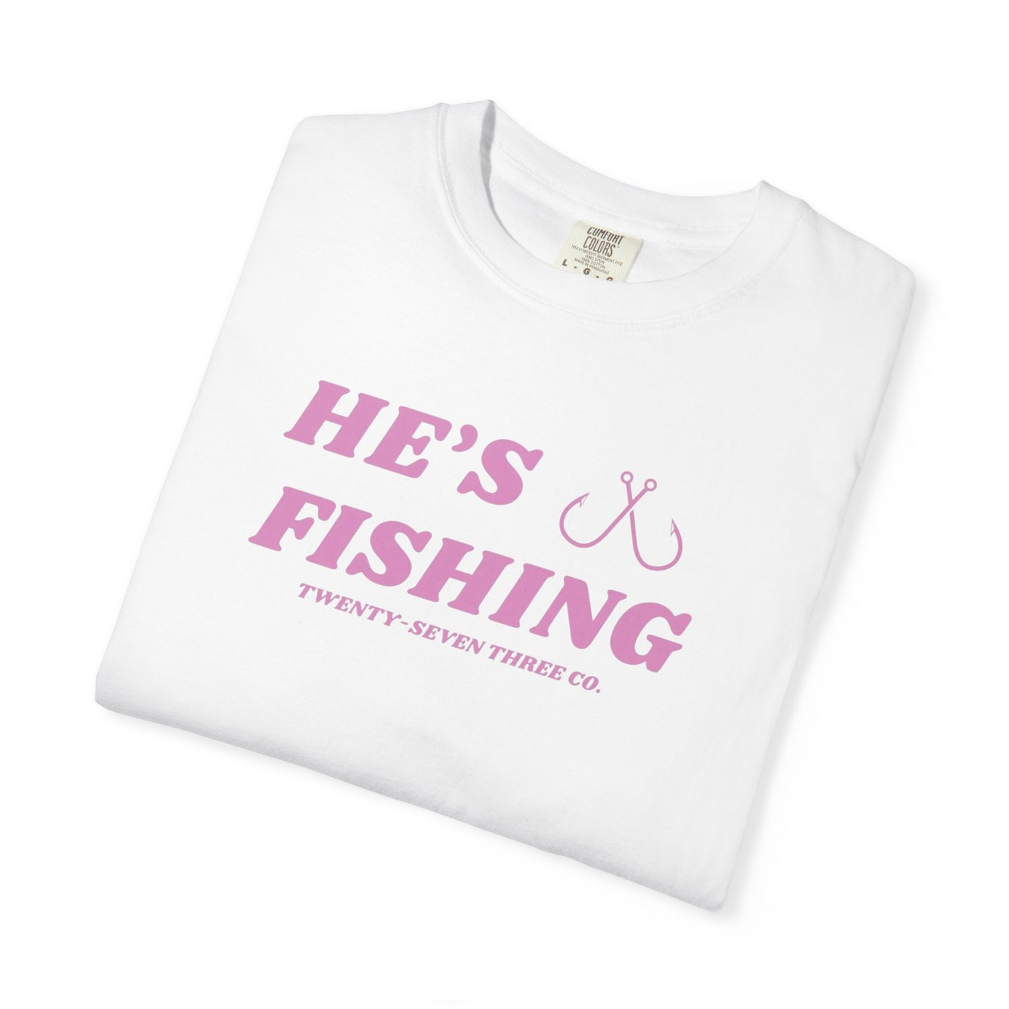 "He's Fishing" tee