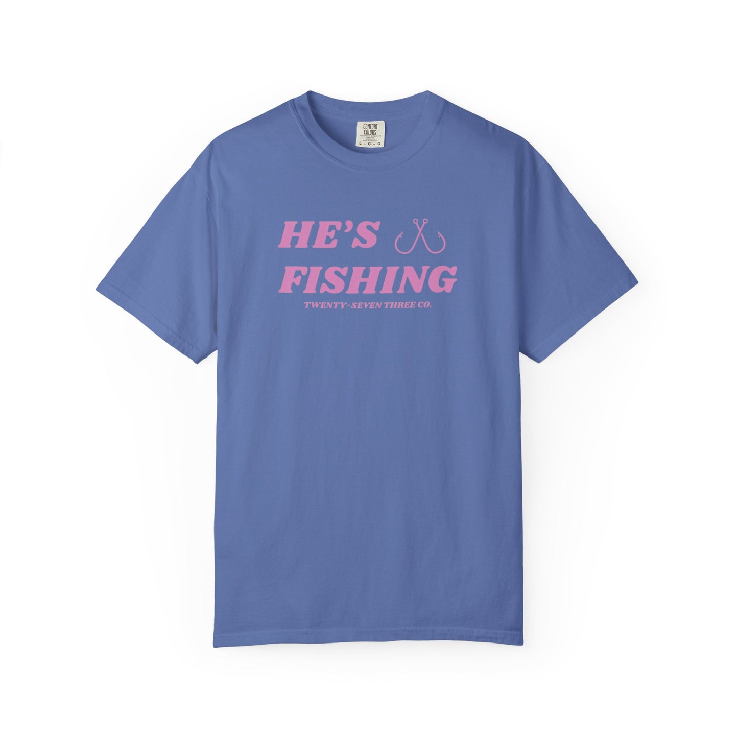"He's Fishing" tee