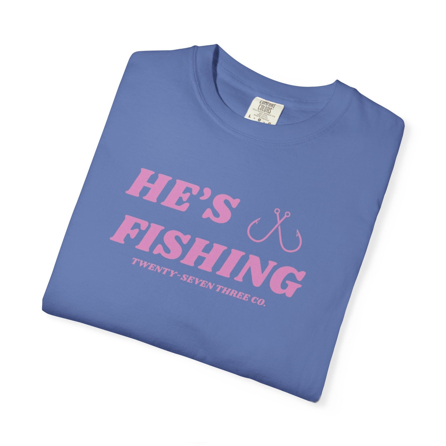 "He's Fishing" tee